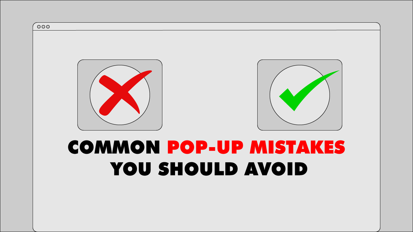 Common popup mistakes you should avoid