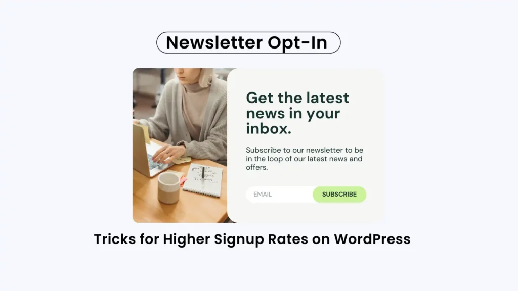 Newsletter Opt-In: Tricks for Higher Signup Rates on WordPress